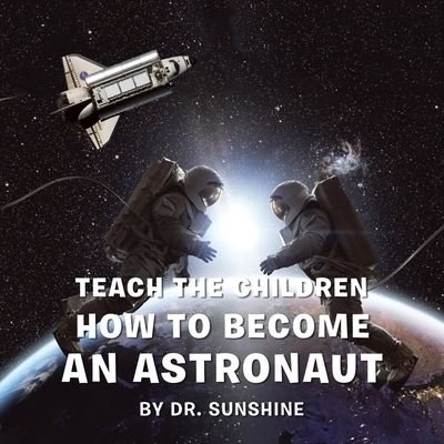 Cover for Sunshine · Teach the Children How to Become an Astronaut (Buch) (2022)