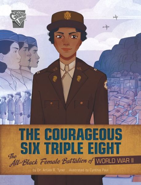 Cover for Artika R Tyner · The Courageous Six Triple Eight (Hardcover Book) (2022)