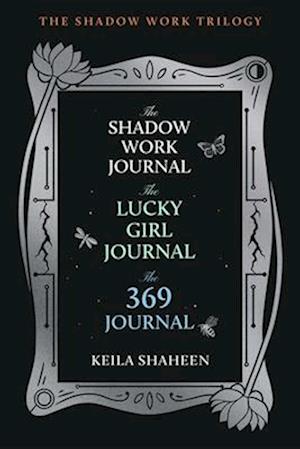 Keila Shaheen · The Shadow Work Trilogy (Boxed Set): The Shadow Work Journal, The Lucky Girl Journal, and The 369 Journal (Paperback Book) (2024)