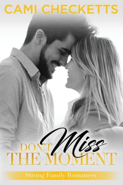 Cover for Cami Checketts · Don't Miss the Moment (Paperback Book) (2019)