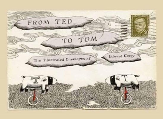 Cover for Edward Gorey · From Ted to Tom: The Illustrated Envelopes of Edward Gorey (Inbunden Bok) (2025)