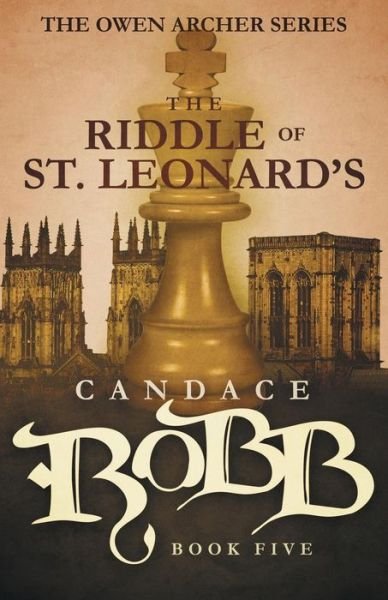 Cover for Candace Robb · The Riddle of St. Leonard's: the Owen Archer Series - Book Five (Paperback Bog) (2015)