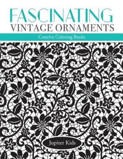 Cover for Jupiter Kids · Fascinating Vintage Ornaments: Creative Coloring Books (Paperback Book) (2016)