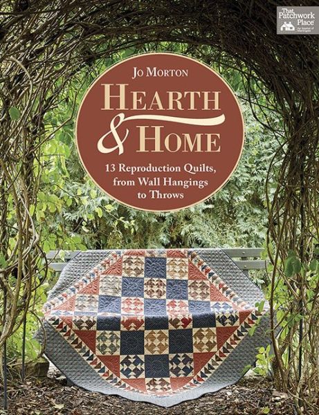 Cover for Jo Morton · Hearth &amp; Home: 13 Reproduction Quilts, from Wall Hangings to Throws (Paperback Book) (2019)