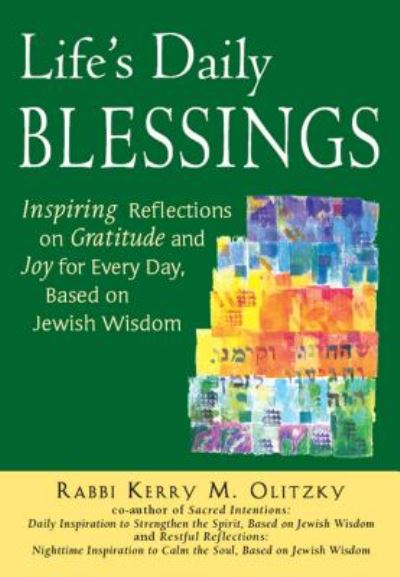 Cover for Rabbi Kerry M. Olitzky · Life's Daily Blessings: Inspiring Reflections on Gratitude and Joy for Every Day, Based on Jewish Wisdom (Hardcover Book) (2009)