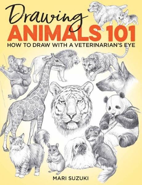 Cover for Mari Suzuki · Drawing Animals 101: How to Draw with a Veterinarian's Eye (Pocketbok) (2020)