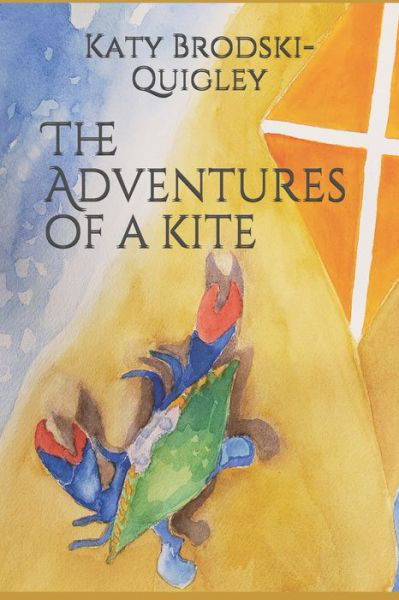 Cover for Katy Brodski-quigley · The Adventures of a kite (Pocketbok) (2019)