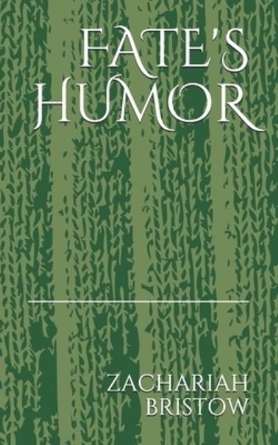 Cover for Zachariah BRISTOW · Fate's Humor (Book) (2019)