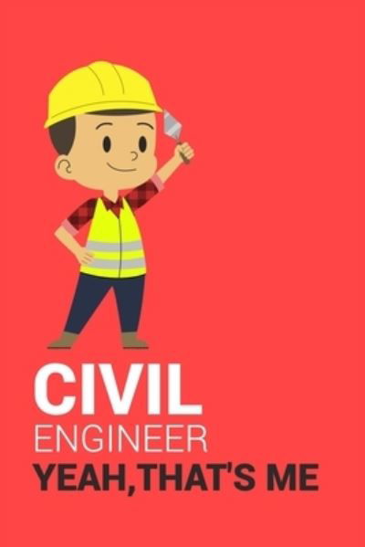 Cover for Civil Press · Civil Engineer Yeah, That's Me (Paperback Book) (2019)
