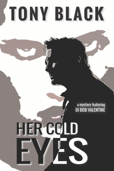 Her Cold Eyes - Tony Black - Kirjat - Independently published - 9781706768050 - maanantai 30. joulukuuta 2019