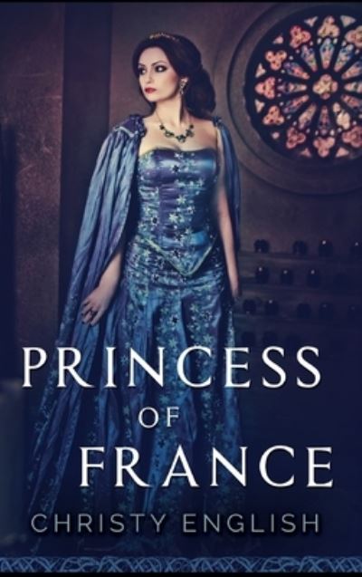 Cover for Christy English · Princess of France (Hardcover Book) (2021)