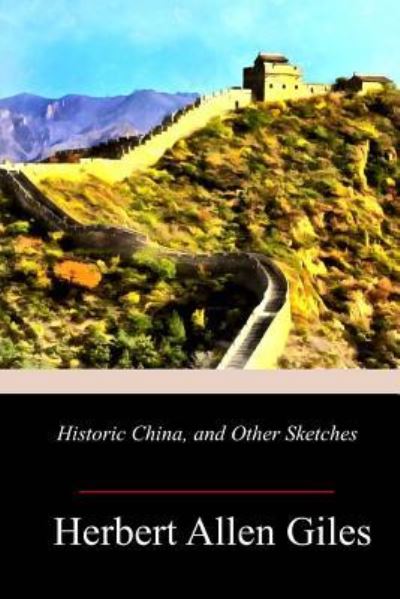 Cover for Herbert Allen Giles · Historic China, and Other Sketches (Paperback Book) (2018)