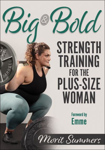 Cover for Morit Summers · Big &amp; Bold: Strength Training for the Plus-Size Woman (Paperback Book) (2021)