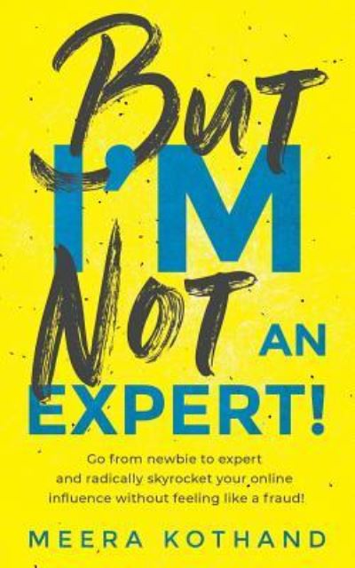 Cover for Meera Kothand · But I'm Not An Expert! (Paperback Book) (2018)