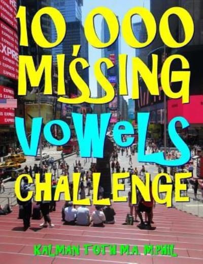 Cover for Kalman Toth M a M Phil · 10,000 Missing Vowels Challenge (Pocketbok) (2018)