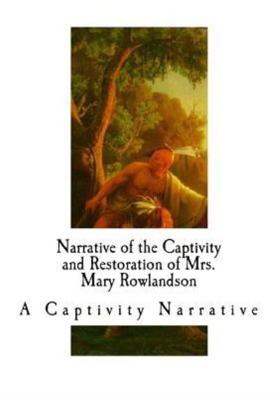 Cover for Mary Rowlandson · Narrative of the Captivity and Restoration of Mrs. Mary Rowlandson (Paperback Book) (2018)