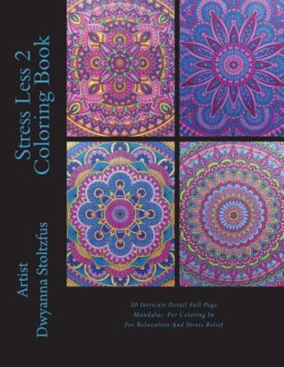 Stress Less 2 Coloring Book - Dwyanna Stoltzfus - Kirjat - Createspace Independent Publishing Platf - 9781722847050 - keskiviikko 25. heinäkuuta 2018