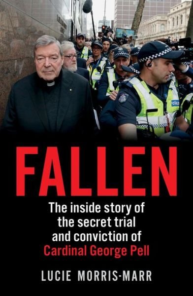 Lucie Morris-Marr · Fallen: The inside story of the secret trial and conviction of Cardinal George Pell (Taschenbuch) (2019)