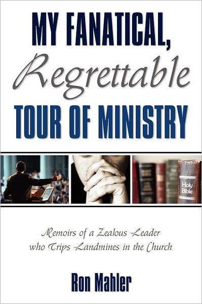 Cover for Ron Mahler · My Fanatical, Regrettable Tour of Ministry (Paperback Book) (2011)