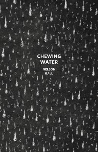 Cover for Nelson Ball · Chewing Water (Paperback Book) (2016)