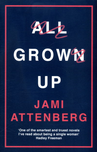 Cover for Jami Attenberg · All Grown Up (Taschenbuch) [Main edition] (2017)