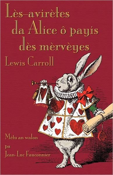 Cover for Lewis Carroll · Lès-avirètes Da Alice Ô Payis Dès Mèrvèyes (Alice's Adventures in Wonderland in Walloon) (Paperback Book) (2012)