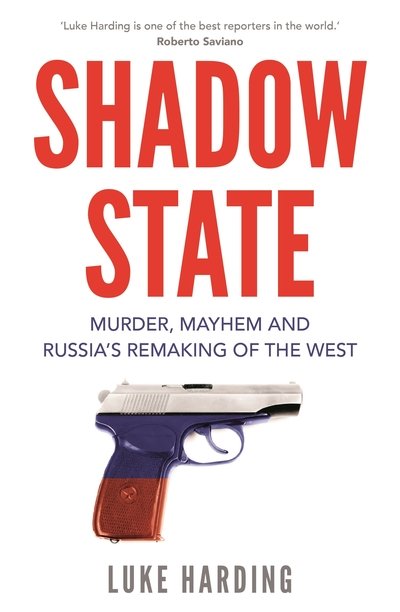 Cover for Luke Harding · Shadow State: Murder, Mayhem and Russia's Remaking of the West (Pocketbok) [Main edition] (2020)
