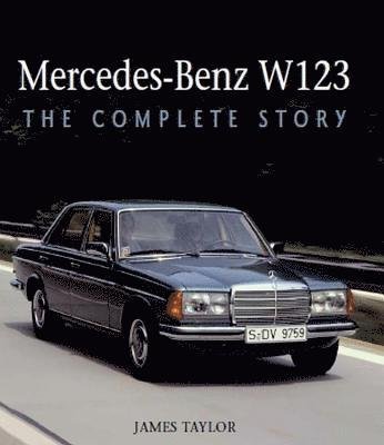 Cover for James Taylor · Mercedes-Benz W123: The Complete Story (Gebundenes Buch) (2019)