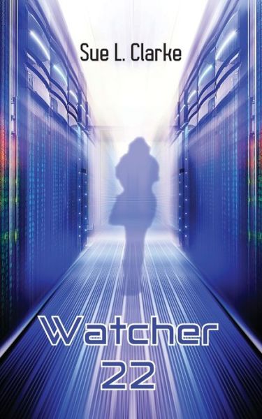 Sue L. Clarke · Watcher 22 (Paperback Book) (2019)