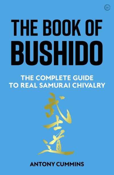 Cover for Cummins, Antony, MA · The Book of Bushido: The Complete Guide to Real Samurai Chivalry (Innbunden bok) [0 New edition] (2022)