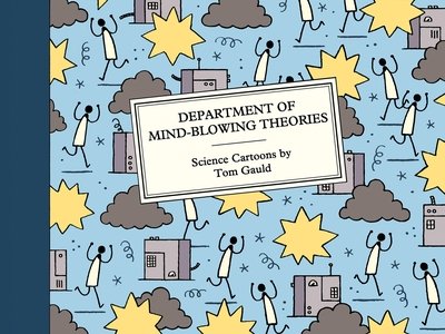 Cover for Tom Gauld · Department of Mind-Blowing Theories: Science Cartoons (Gebundenes Buch) [Main edition] (2020)