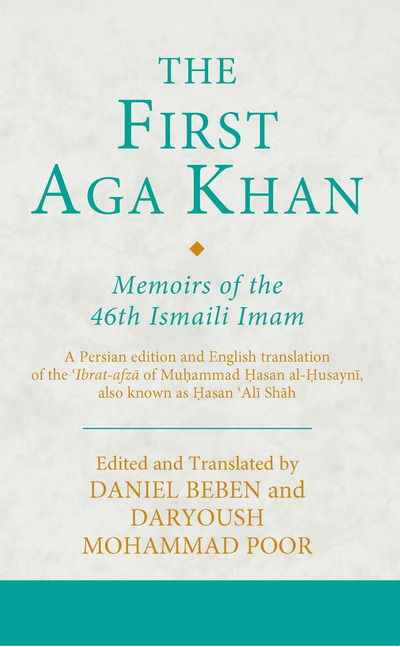 Cover for Poor Daryoush Mohammad · The First Aga Khan: Memoirs of the 46th Ismaili Imam: A Persian edition and English translation of the ?Ibrat-afza of Muhammad Hasan al-Husayni, also known as Hasan ?Ali Shah - Ismaili Texts and Translations (Gebundenes Buch) (2018)