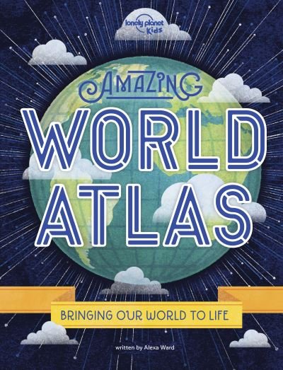 Lonely Planet Kids Amazing World Atlas - Lonely Planet Kids - Lonely Planet Kids - Boeken - Lonely Planet Global Limited - 9781788683050 - 1 november 2020
