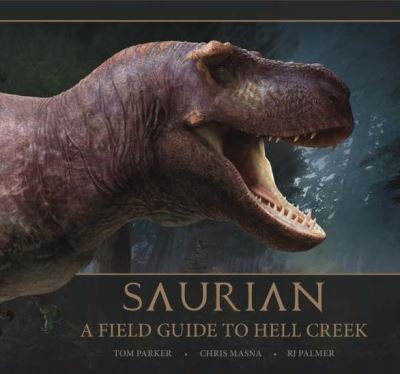 Cover for Tom Parker · Saurian: A Field Guide to Hell Creek (Gebundenes Buch) (2021)