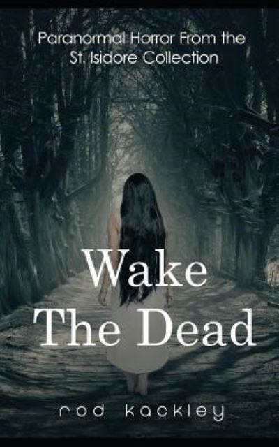 Cover for Rod Kackley · Wake The Dead (Paperback Book) (2018)