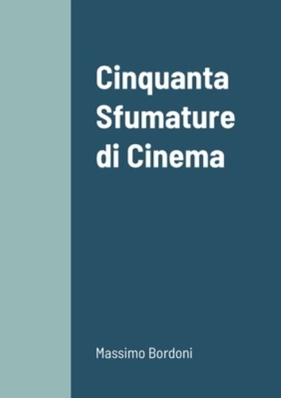 Cover for Massimo Bordoni · Cinquanta Sfumature di Cinema (Paperback Book) (2021)