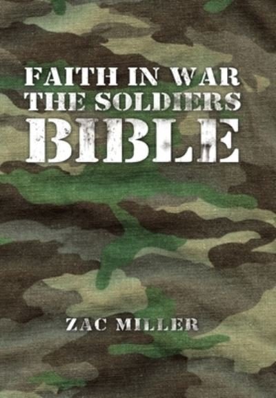 Cover for Zac Miller · Faith in War the Soldiers Bible (Buch) (2020)