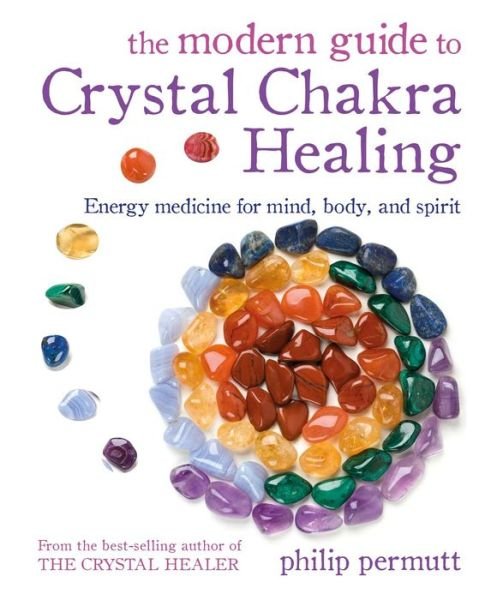 Cover for Philip Permutt · The Modern Guide to Crystal Chakra Healing: Energy Medicine for Mind, Body, and Spirit (Paperback Book) (2022)