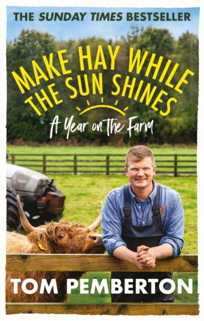 Make Hay While the Sun Shines: A Year on the Farm - Tom Pemberton - Books - Octopus Publishing Group - 9781804190050 - June 1, 2023