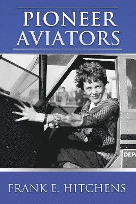 Cover for Frank Hitchens · Pioneer Aviators: ...and the Planes They Flew (Paperback Book) (2023)