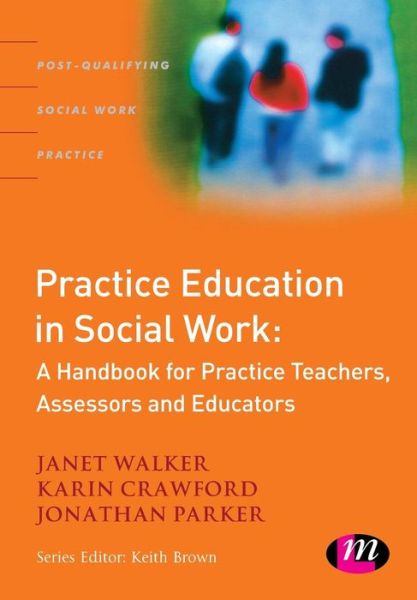 Cover for Janet Walker · Practice Education in Social Work: A Handbook for Practice Teachers, Assessors and Educators - Post-Qualifying Social Work Practice Series (Paperback Book) (2008)
