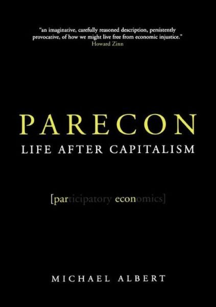 Parecon: Life After Capitalism - Michael Albert - Livros - Verso Books - 9781844675050 - 17 de maio de 2004