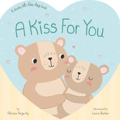 A Kiss for You: A Chunky Lift-the-Flap Book - Patricia Hegarty - Books - Little Tiger Press Group - 9781848578050 - January 10, 2019