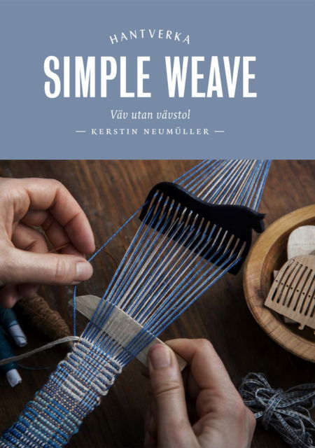 Cover for Kerstin Neumuller · Simple Weave: Weave without a large loom (Hardcover Book) (2023)