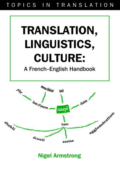 Cover for Nigel Armstrong · Translation, Linguistics, Culture: A French-English Handbook - Topics in Translation (Paperback Book) (2005)