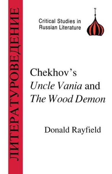 Cover for Donald Rayfield · Chekhov's &quot;Uncle Vanya&quot; and the &quot;Wood Demon&quot; - Critical Studies in Russian Literature S. (Taschenbuch) (1998)