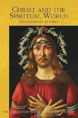 Christ and the Spiritual World: The Quest for the Holy Grail - Rudolf Steiner - Books - Rudolf Steiner Press - 9781855846050 - November 18, 2022