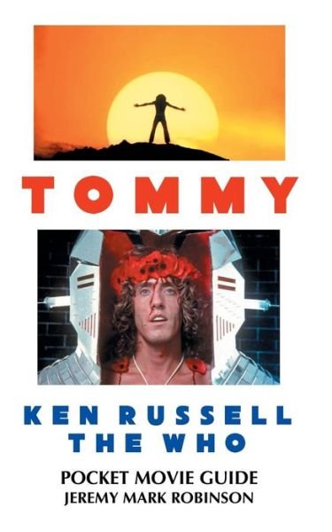 Tommy: Ken Russell: the Who: Pocket Movie Guide - Jeremy Mark Robinson - Livros - Crescent Moon Publishing - 9781861715050 - 12 de outubro de 2015