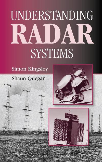 Understanding Radar Systems - Radar, Sonar and Navigation - Kingsley, Simon (Lecturer, Sheffield University, UK) - Bøger - SciTech Publishing Inc - 9781891121050 - 30. juni 1999