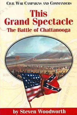 Cover for Steven E. Woodworth · This Grand Spectacle: the Battle of Chattanooga (Hardcover Book) (2000)